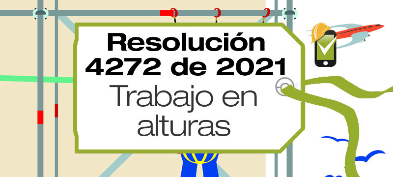 Requisitos legales para trabajo en alturas Res 4272 2021
